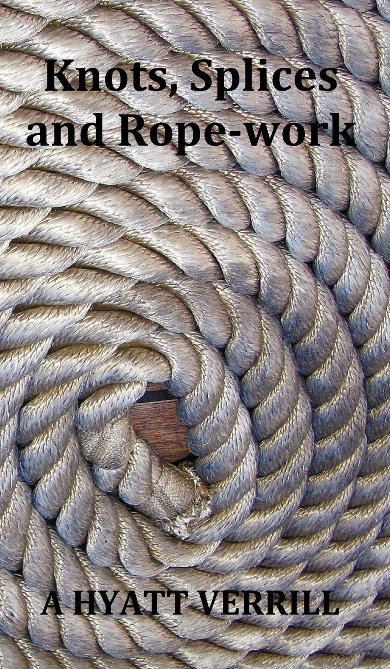 Vorderes Coverbild Knots, Splices and Rope-Work (Fully Illustrated)