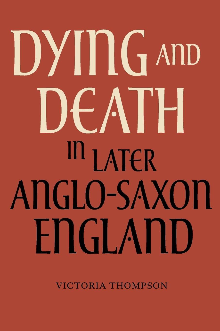 Vorderes Coverbild Dying and Death in Later Anglo-Saxon England