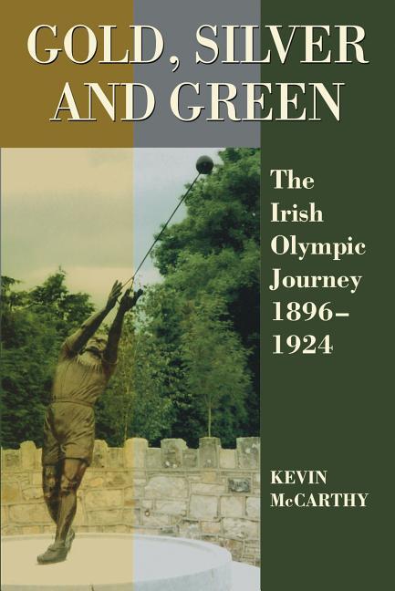 Vorderes Coverbild Gold, Silver and Green: The Irish Olympic Journey 1896-1924
