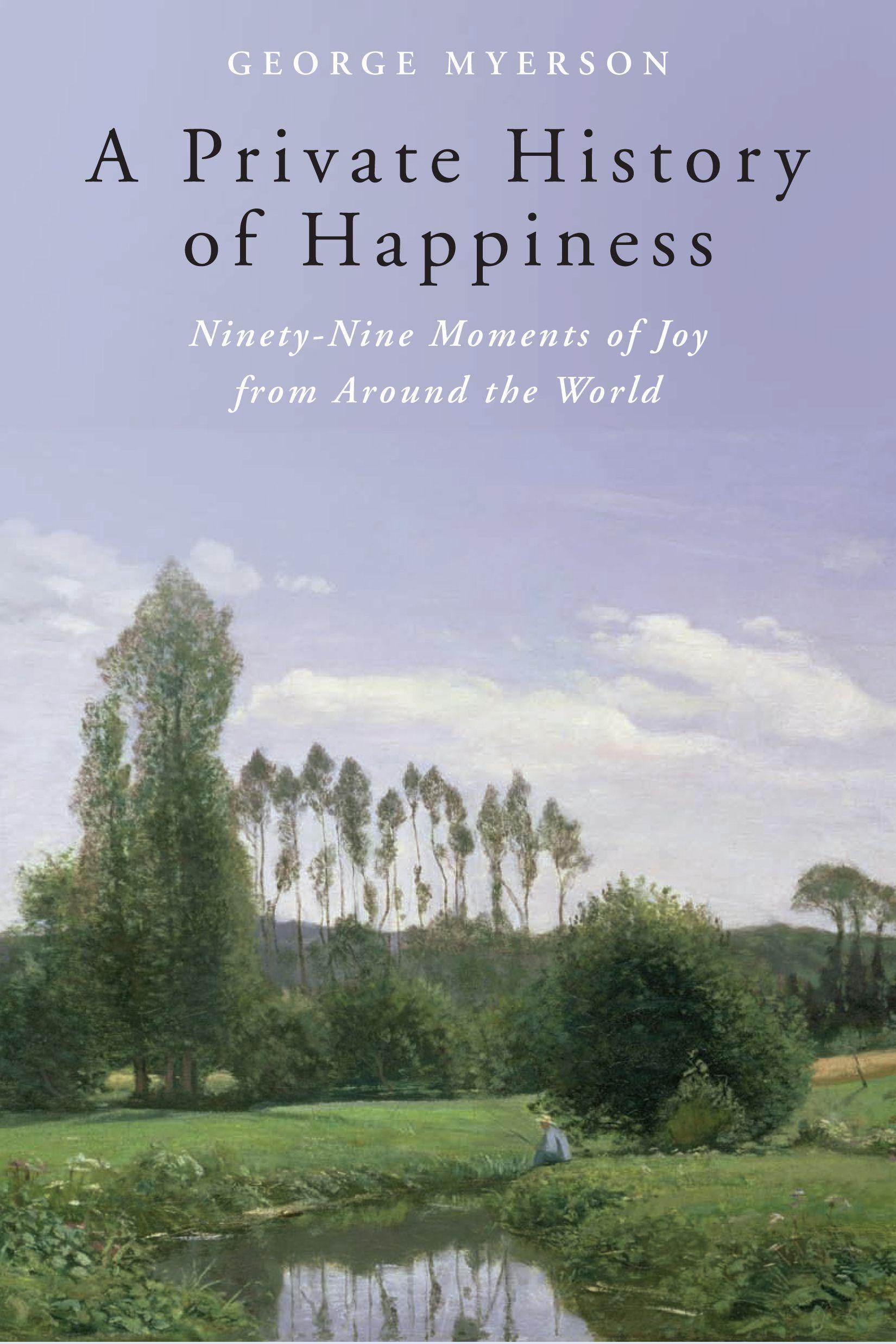 Vorderes Coverbild A Private History of Happiness: Ninety-Nine Moments of Joy from Around the World