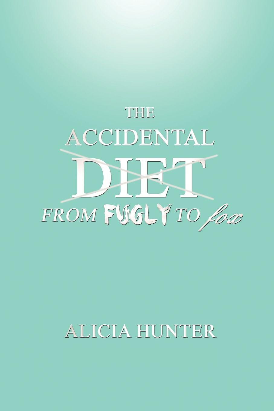 Vorderes Coverbild The Accidental Diet from Fugly to Fox
