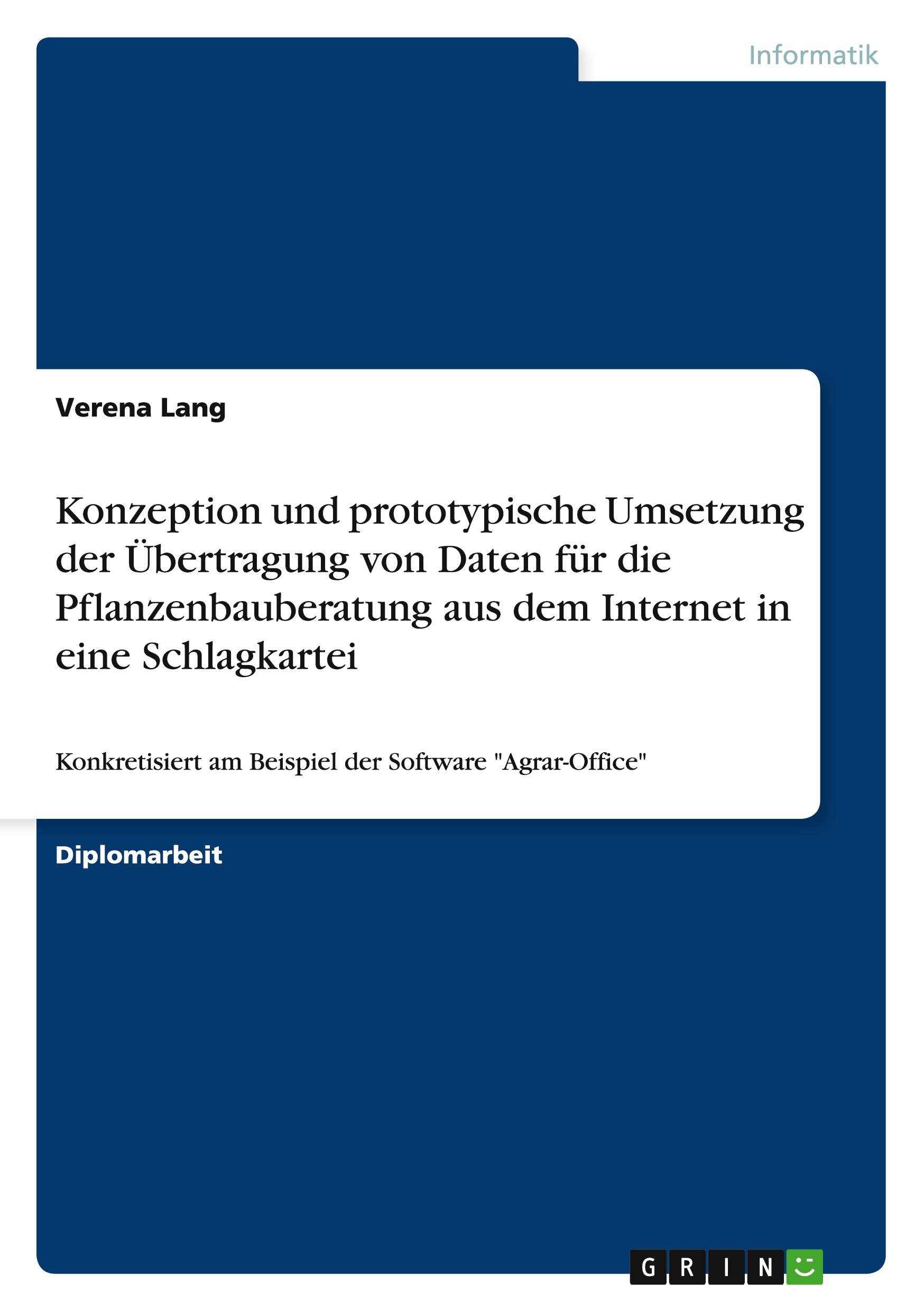 Vorderes Coverbild Konzeption und prototypische Umsetzung der Übertragung von Daten für die Pflanzenbauberatung aus dem Internet in eine Schlagkartei