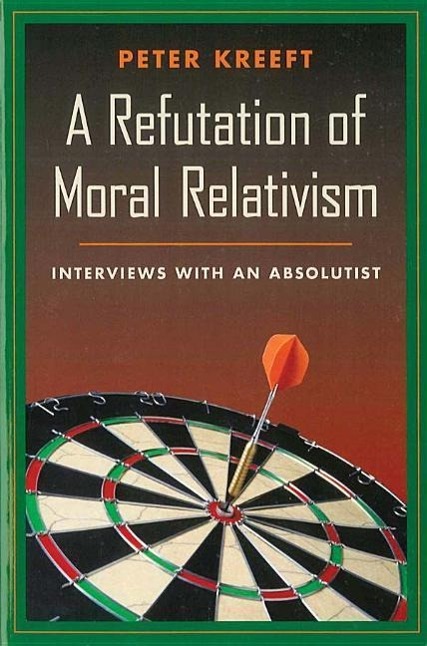 Vorderes Coverbild A Refutation of Moral Relativism: Interviews with an Absolutist