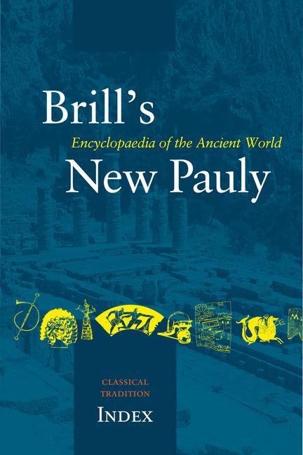 Vorderes Coverbild Brill's New Pauly, the Classical Tradition, Index