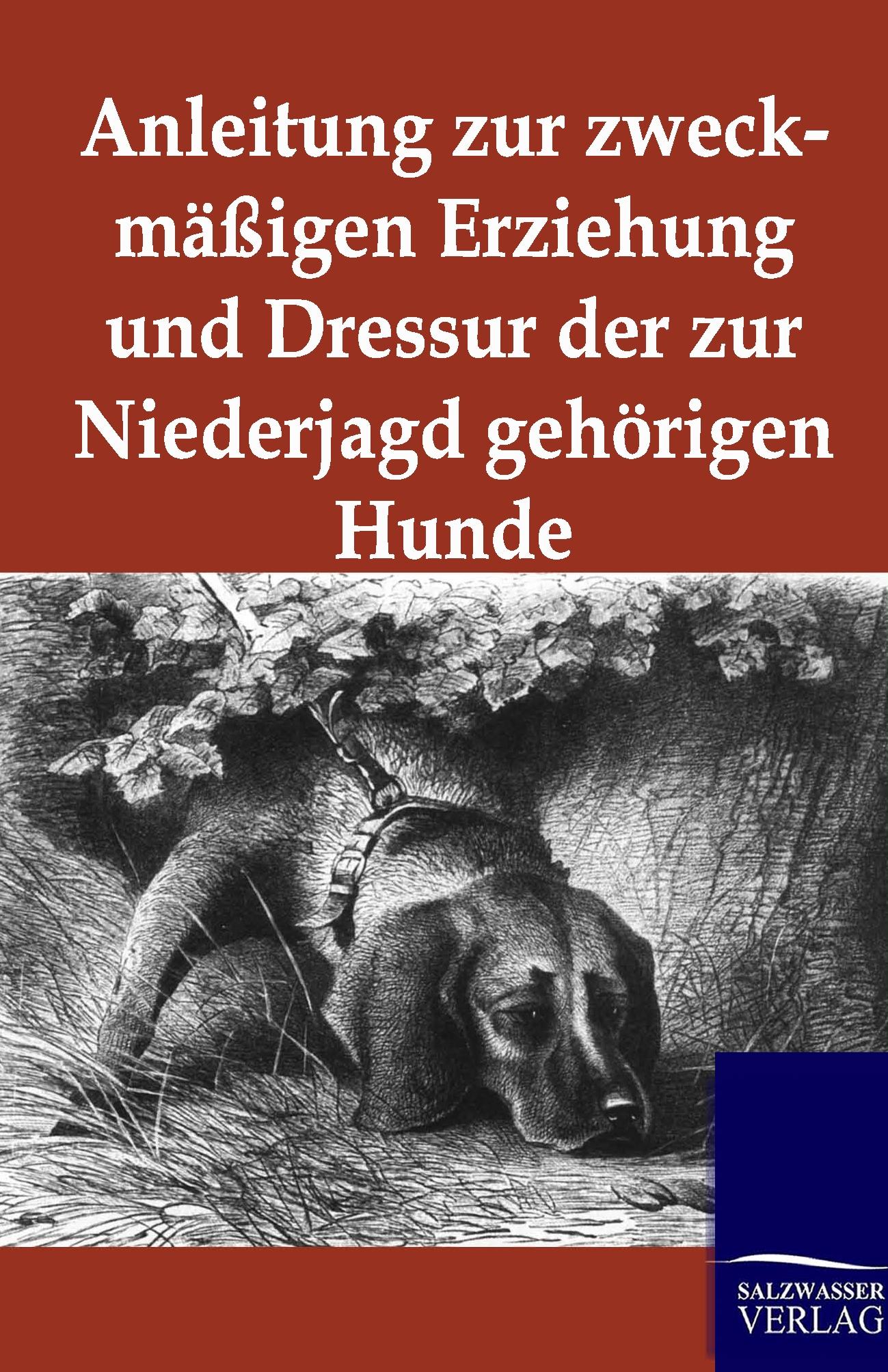 Vorderes Coverbild Anleitung zur zweckmäßigen Erziehung und Dressur der zur Niederjagd gehörigen Hunde