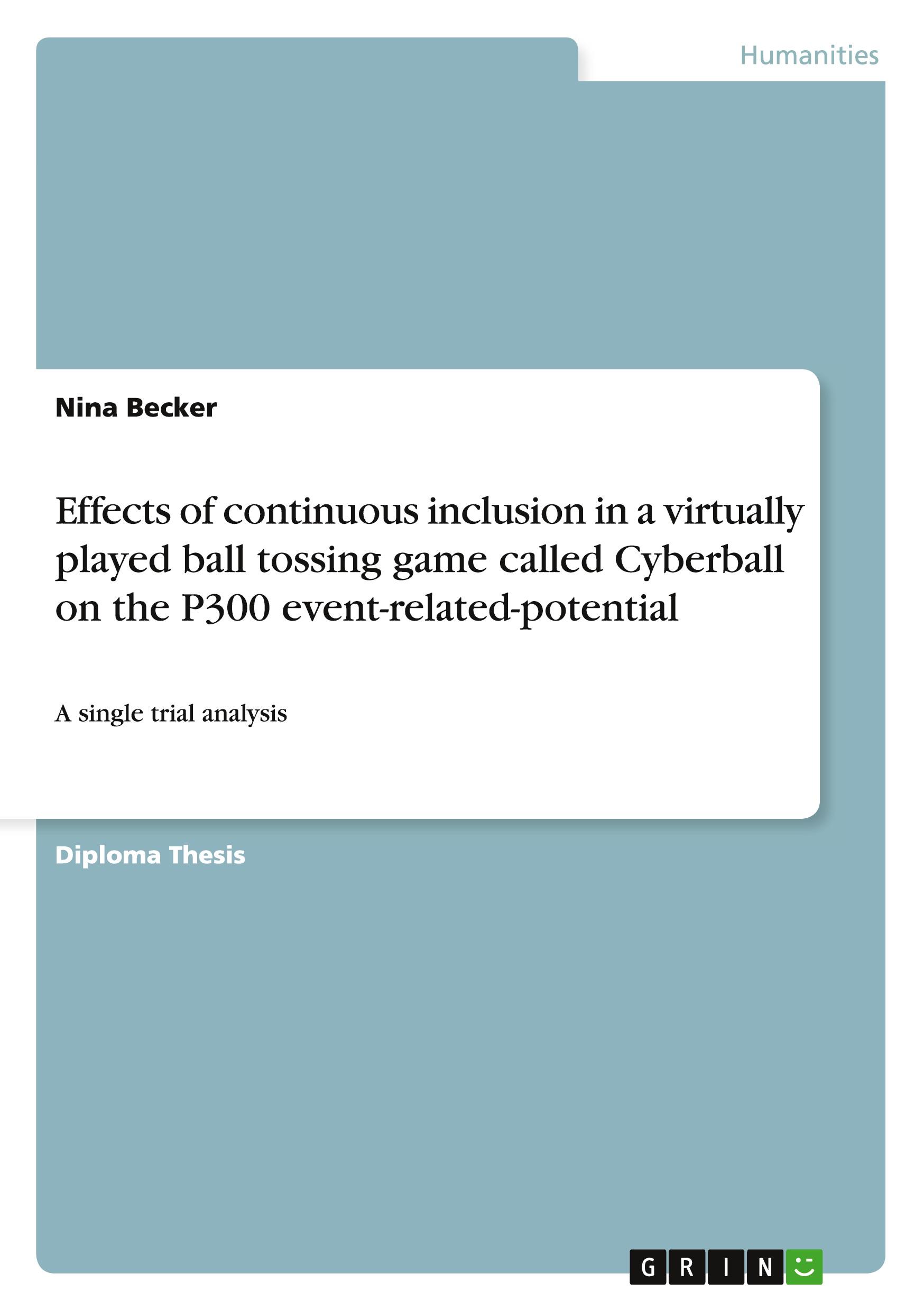 Vorderes Coverbild Effects of continuous inclusion in a virtually played ball tossing game called Cyberball on the P300 event-related-potential
