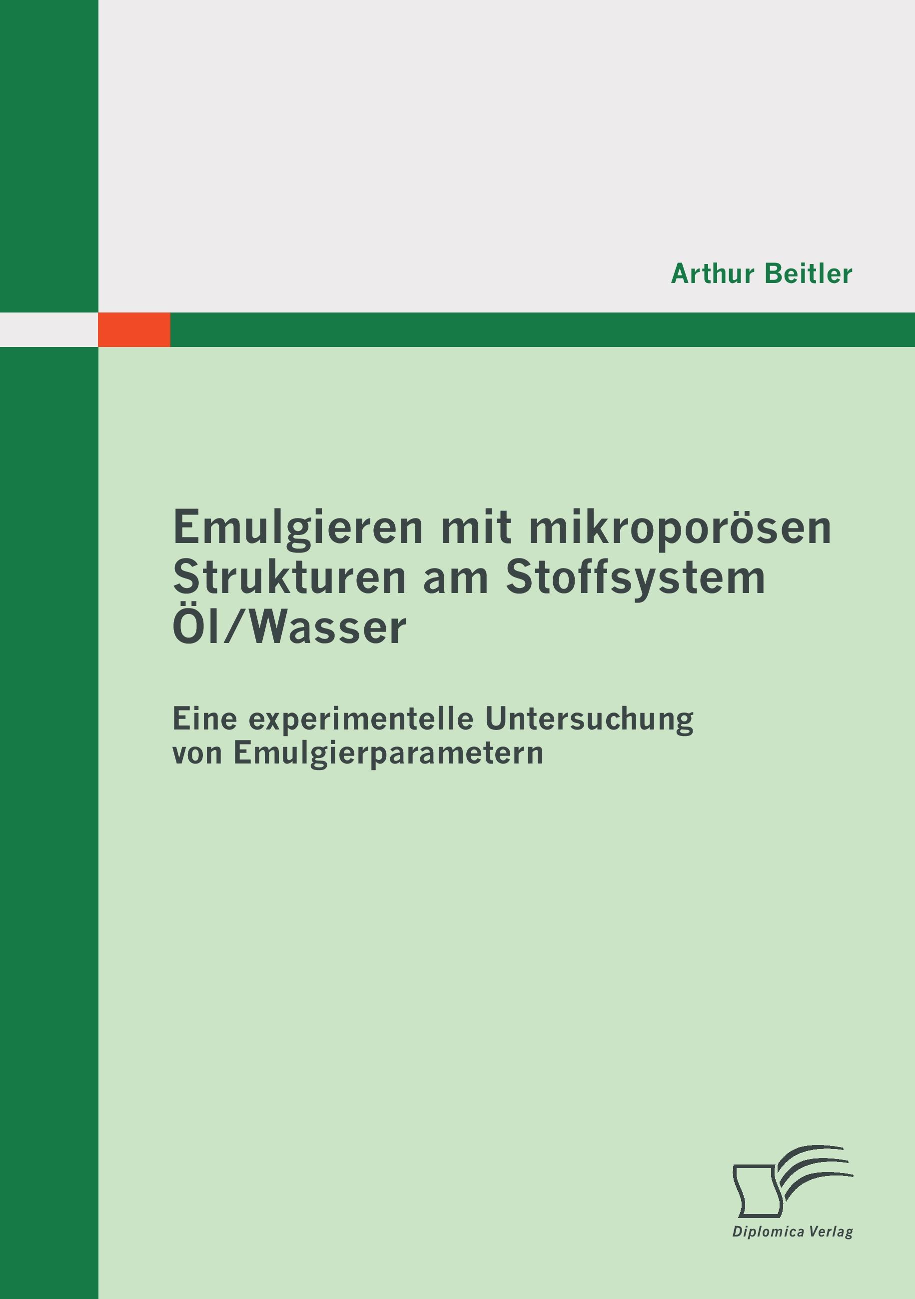 Vorderes Coverbild Emulgieren mit mikroporösen Strukturen am Stoffsystem Öl / Wasser: Eine experimentelle Untersuchung von Emulgierparametern