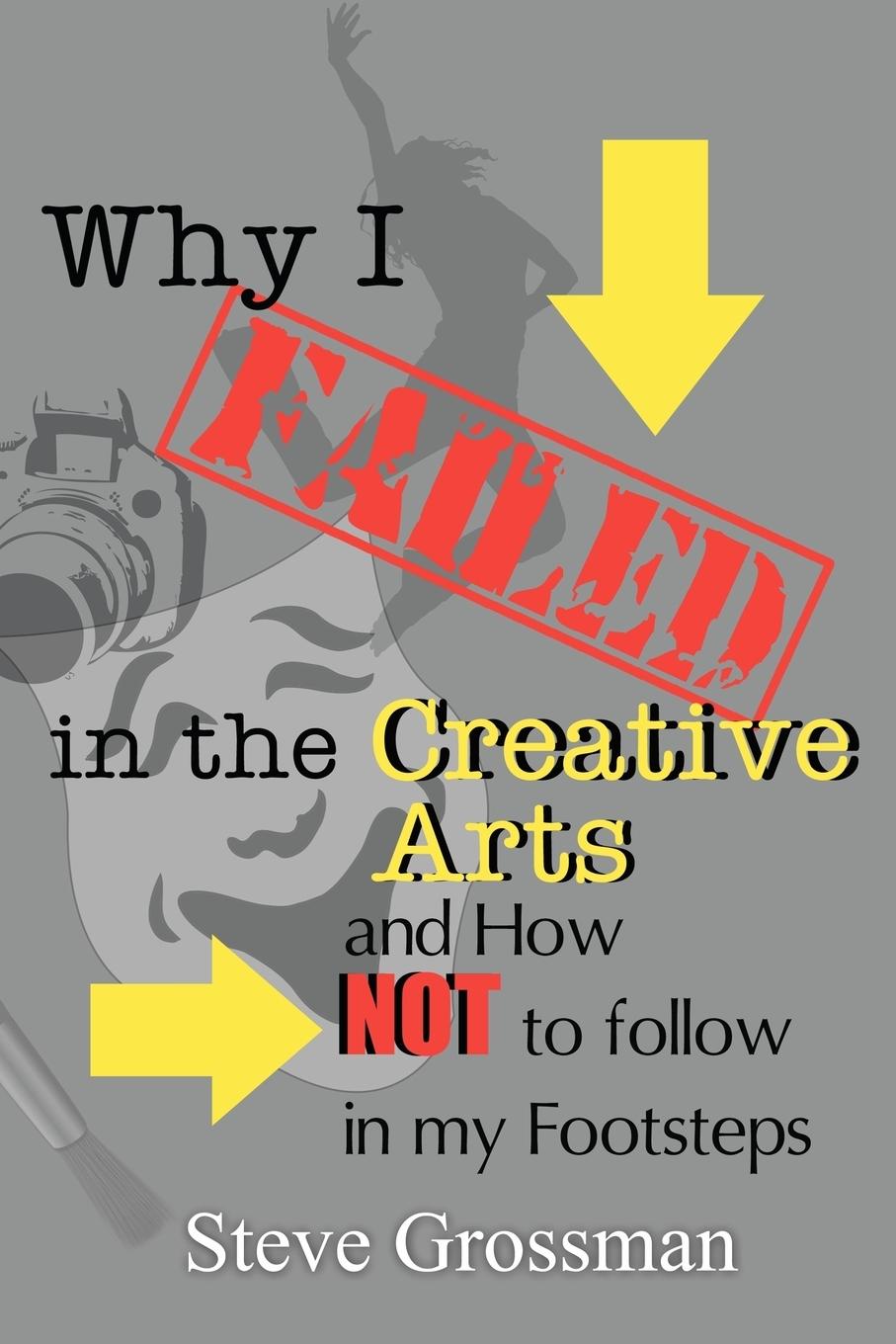 Vorderes Coverbild Why I FAILED in the Creative Arts