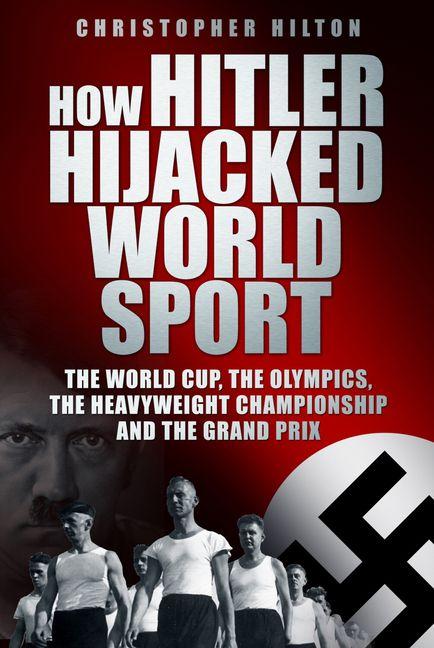 Vorderes Coverbild How Hitler Hijacked World Sport