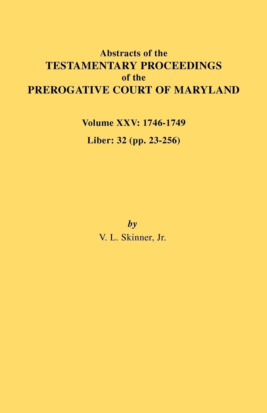 Vorderes Coverbild Abstracts of the Testamentary Proceedings of the Prerogative Court of Maryland. Volume XXV, 1746-1749. Liber