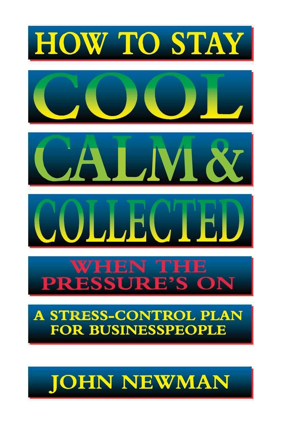 Vorderes Coverbild The How to Stay Cool, Calm and Collected When the Pressure's on