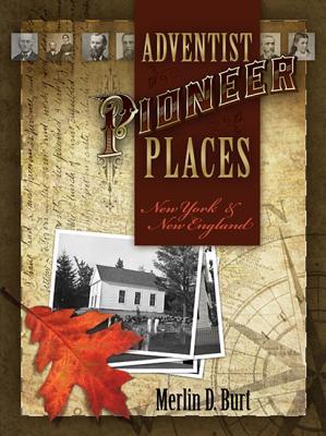 Vorderes Coverbild Adventist Pioneer Places: New York & New England