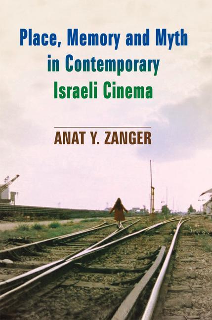 Vorderes Coverbild Place, Memory and Myth in Contemporary Israeli Cinema