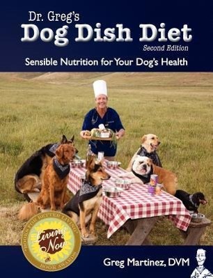 Vorderes Coverbild Dr. Greg's Dog Dish Diet: Sensible Nutrition for Your Dog's Health (Second Edition)