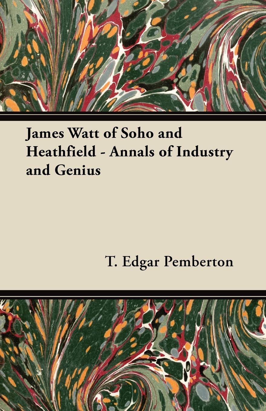 Vorderes Coverbild James Watt of Soho and Heathfield - Annals of Industry and Genius