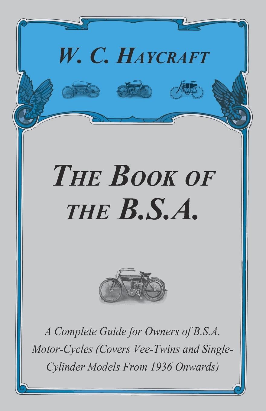 Vorderes Coverbild The Book of the B.S.A. - A Complete Guide for Owners of B.S.A. Motor-Cycles (Covers Vee-Twins and Single-Cylinder Models From 1936 Onwards)