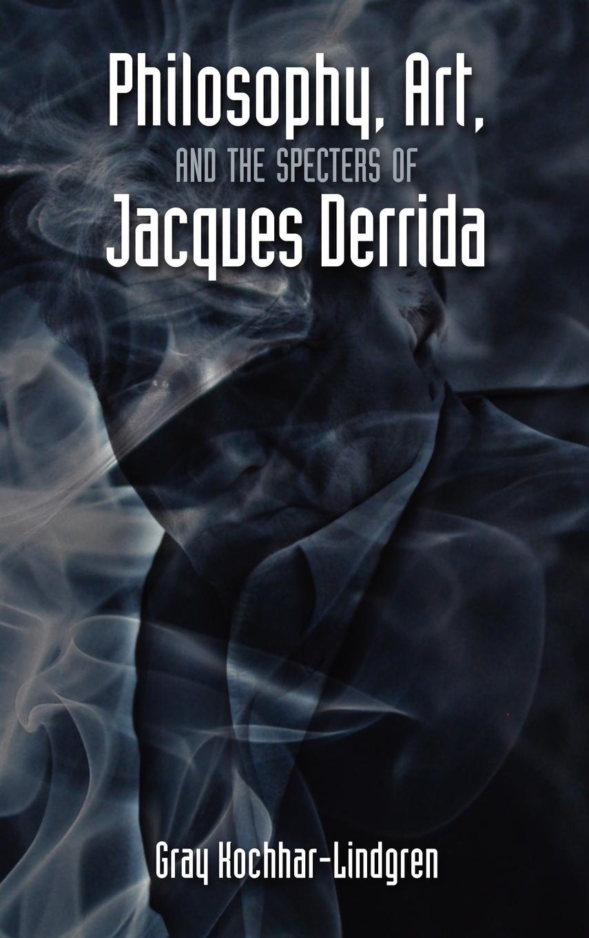 Vorderes Coverbild Philosophy, Art, and the Specters of Jacques Derrida