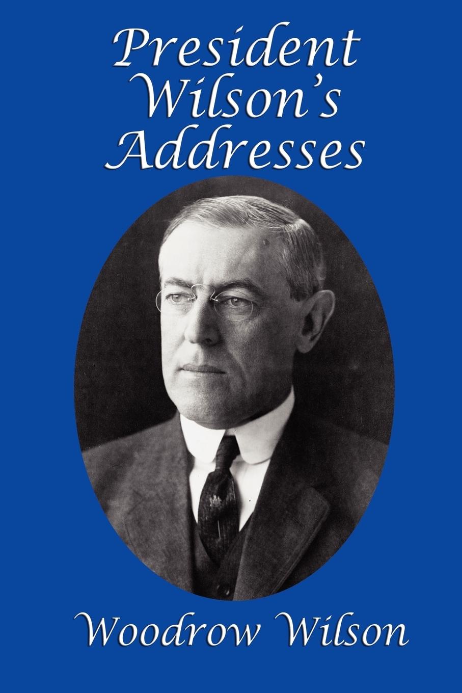 Vorderes Coverbild President Wilson's Addresses