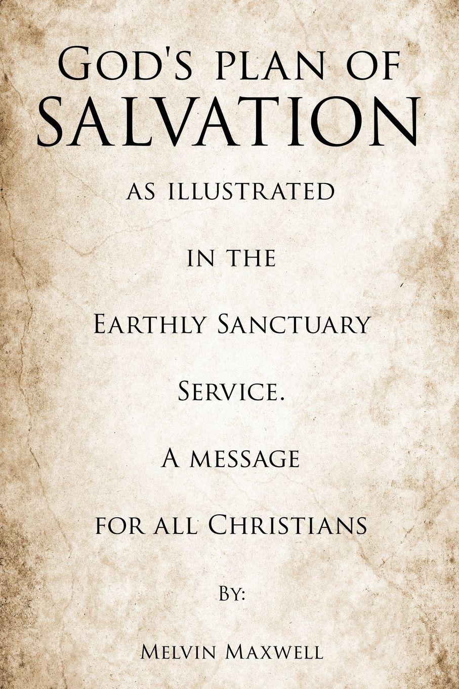 Vorderes Coverbild God's plan of Salvation as illustrated in the Earthly Sanctuary Service. A message for all Christians