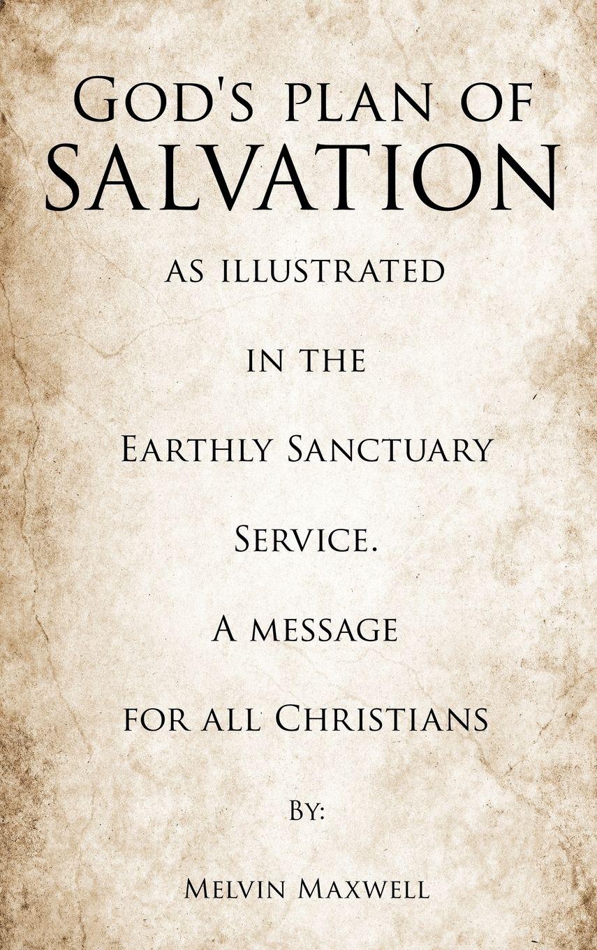 Vorderes Coverbild God's plan of Salvation as illustrated in the Earthly Sanctuary Service. A message for all Christians