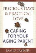 Vorderes Coverbild Precious Days & Practical Love: Caring for Your Aging Parent