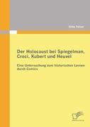Vorderes Coverbild Der Holocaust bei Spiegelman, Croci, Kubert und Heuvel:  Eine Untersuchung zum historischen Lernen durch Comics