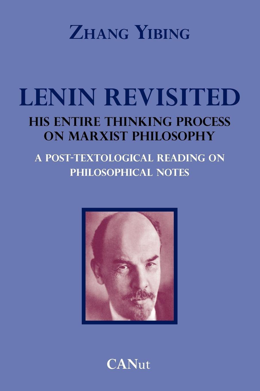 Vorderes Coverbild Lenin Revisited. His Entire Thinking Process on Marxist Philosophy. a Post-Textological Reading of Philosophical Notes