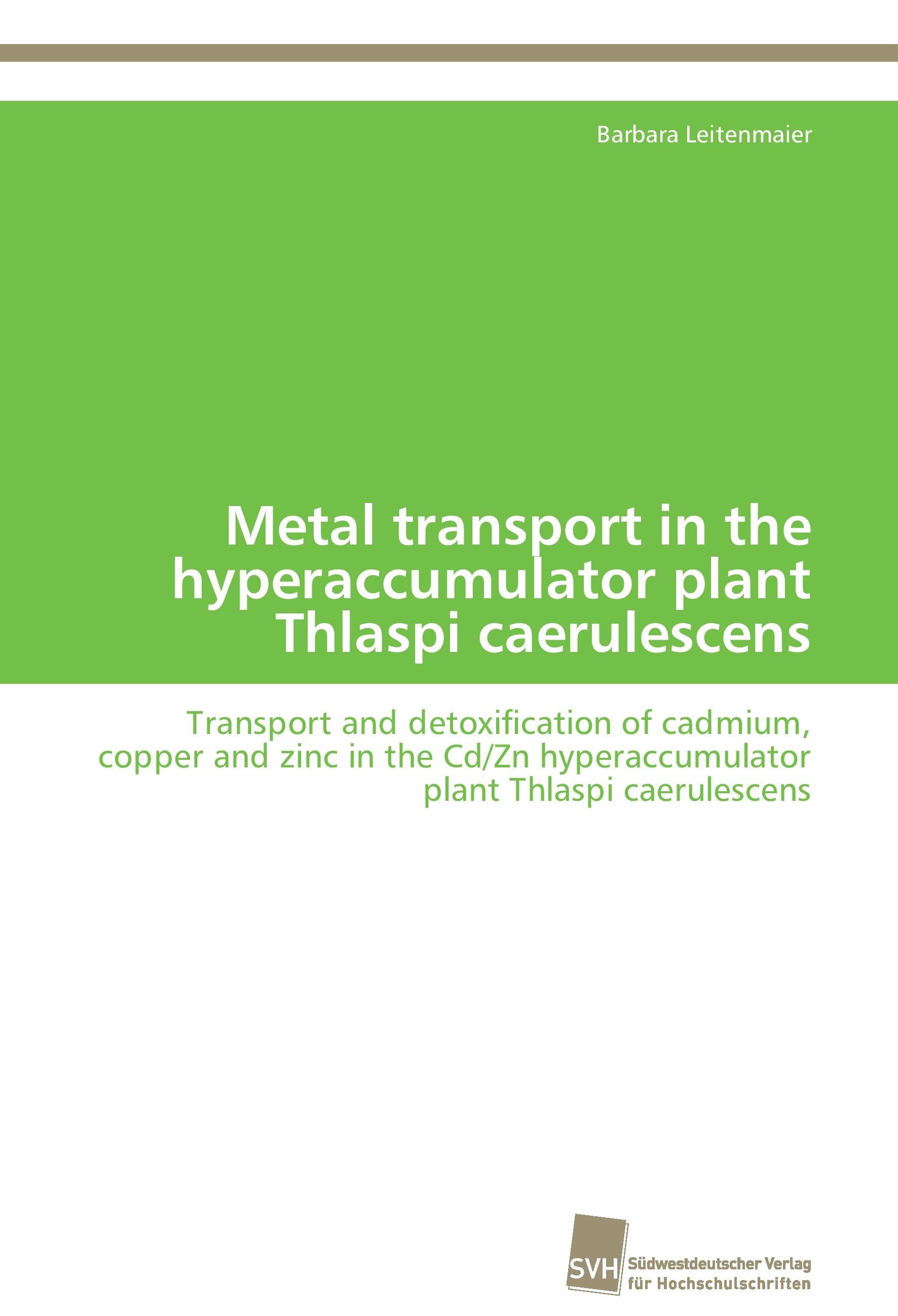 Vorderes Coverbild Metal transport in the hyperaccumulator plant Thlaspi caerulescens