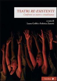 Vorderes Coverbild Teatri 're-esistenti'. Confronti su teatro e cittadinanze