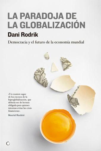 Vorderes Coverbild La Paradoja de la Globalización: Democracia Y El Futuro de la Economía Mundial