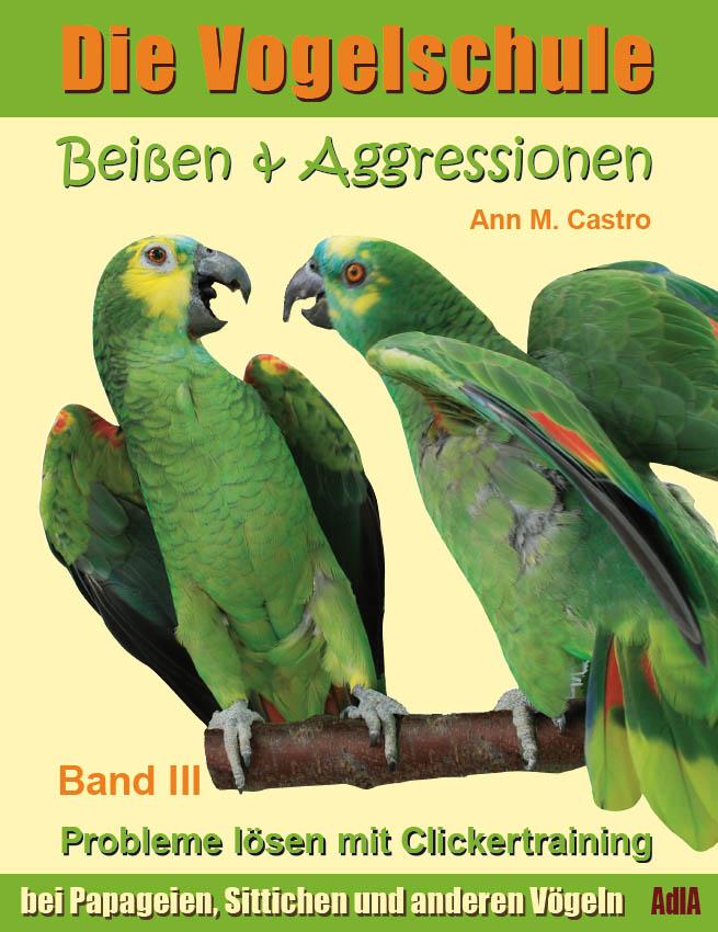 Vorderes Coverbild Die Vogelschule-Clickertraining 03. Beißen & Aggressionen