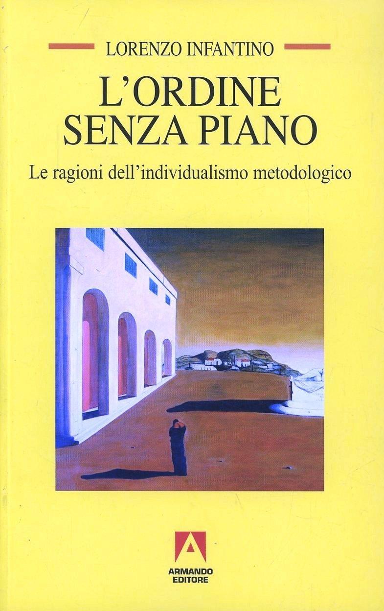Vorderes Coverbild L' ordine senza piano. Le ragioni dell'individualismo metodologico