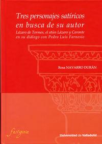Vorderes Coverbild Tres personajes satíricos en busca de su autor : Lázaro de Tormes, el atún Lázaro y Caronte en su diálogo con Pedro Luis Farnesio