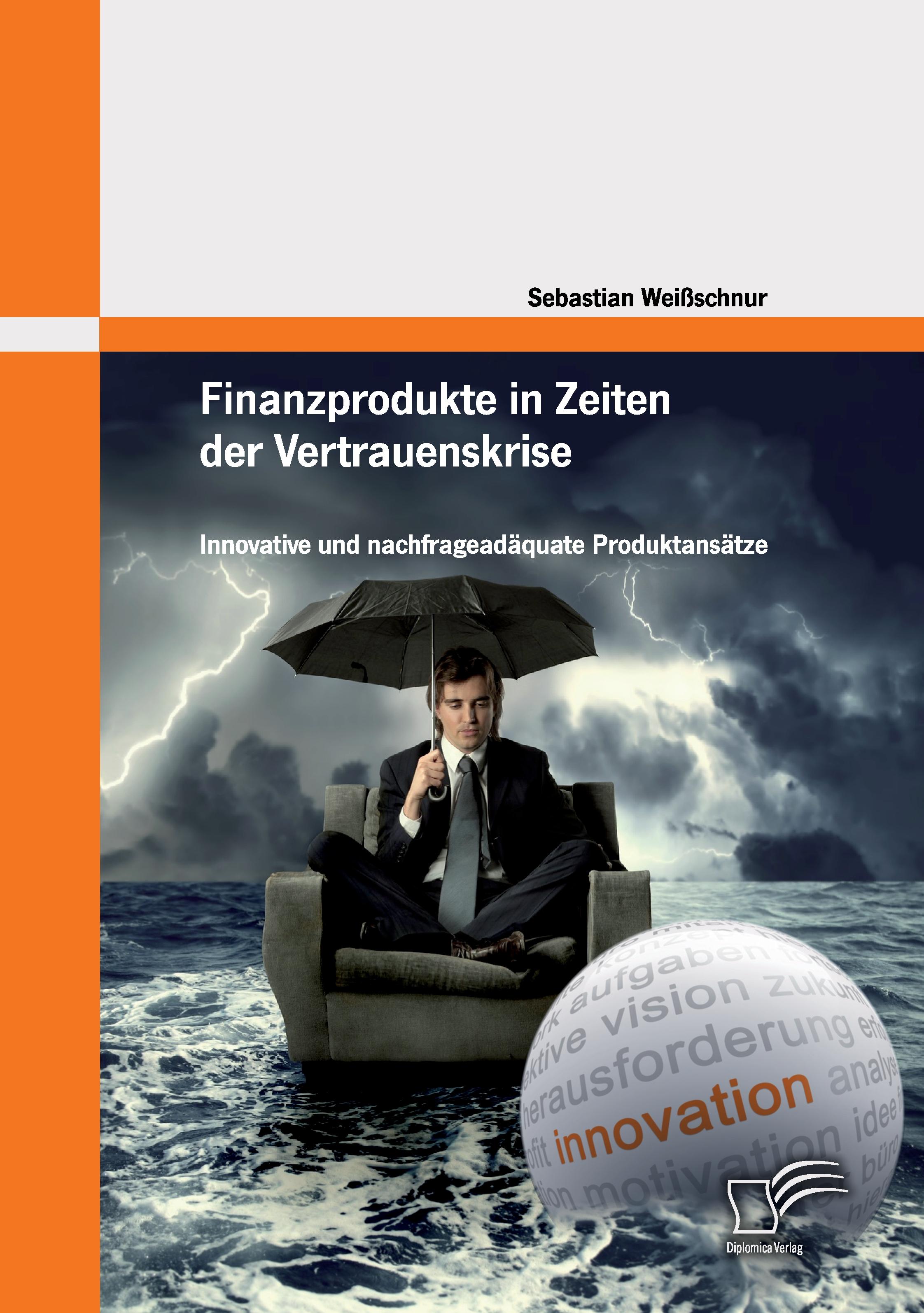 Vorderes Coverbild Finanzprodukte in Zeiten der Vertrauenskrise: Innovative und nachfrageadäquate Produktansätze