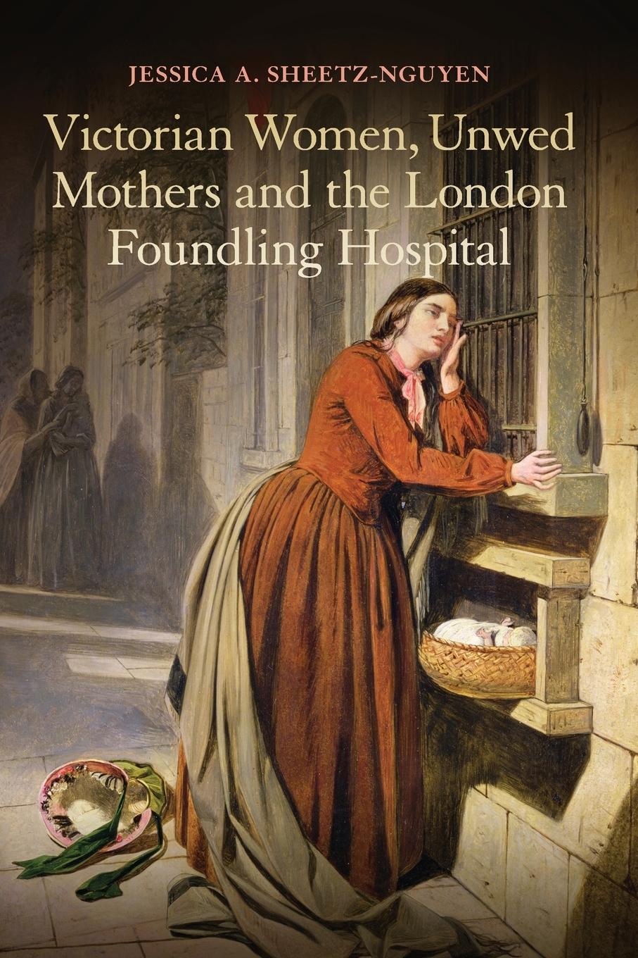 Vorderes Coverbild Victorian Women, Unwed Mothers and the London Foundling Hospital