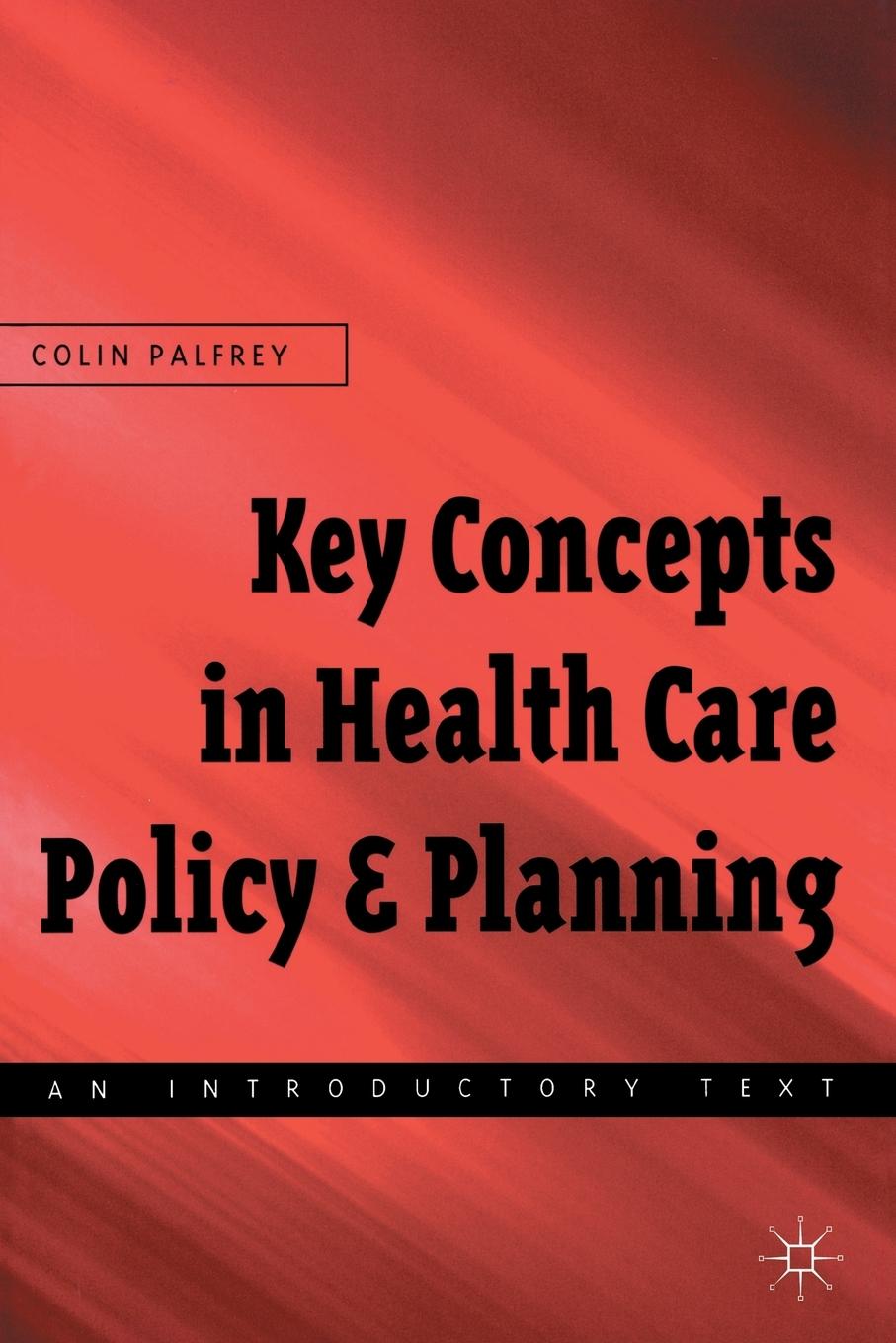 Vorderes Coverbild Key Concepts in Healthcare Policy and Planning