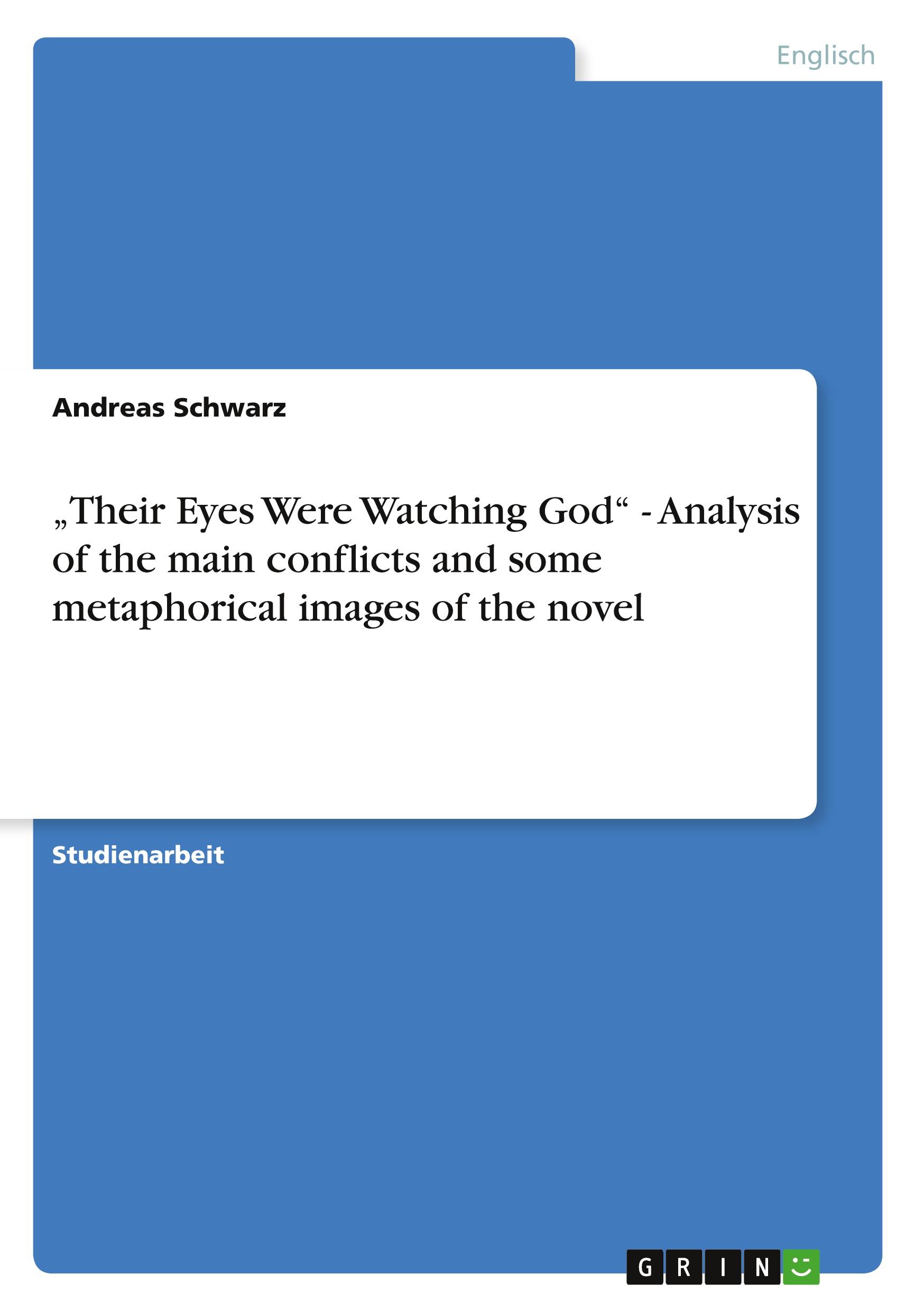 Vorderes Coverbild "Their Eyes Were Watching God" - Analysis of the main conflicts and some metaphorical images of the novel