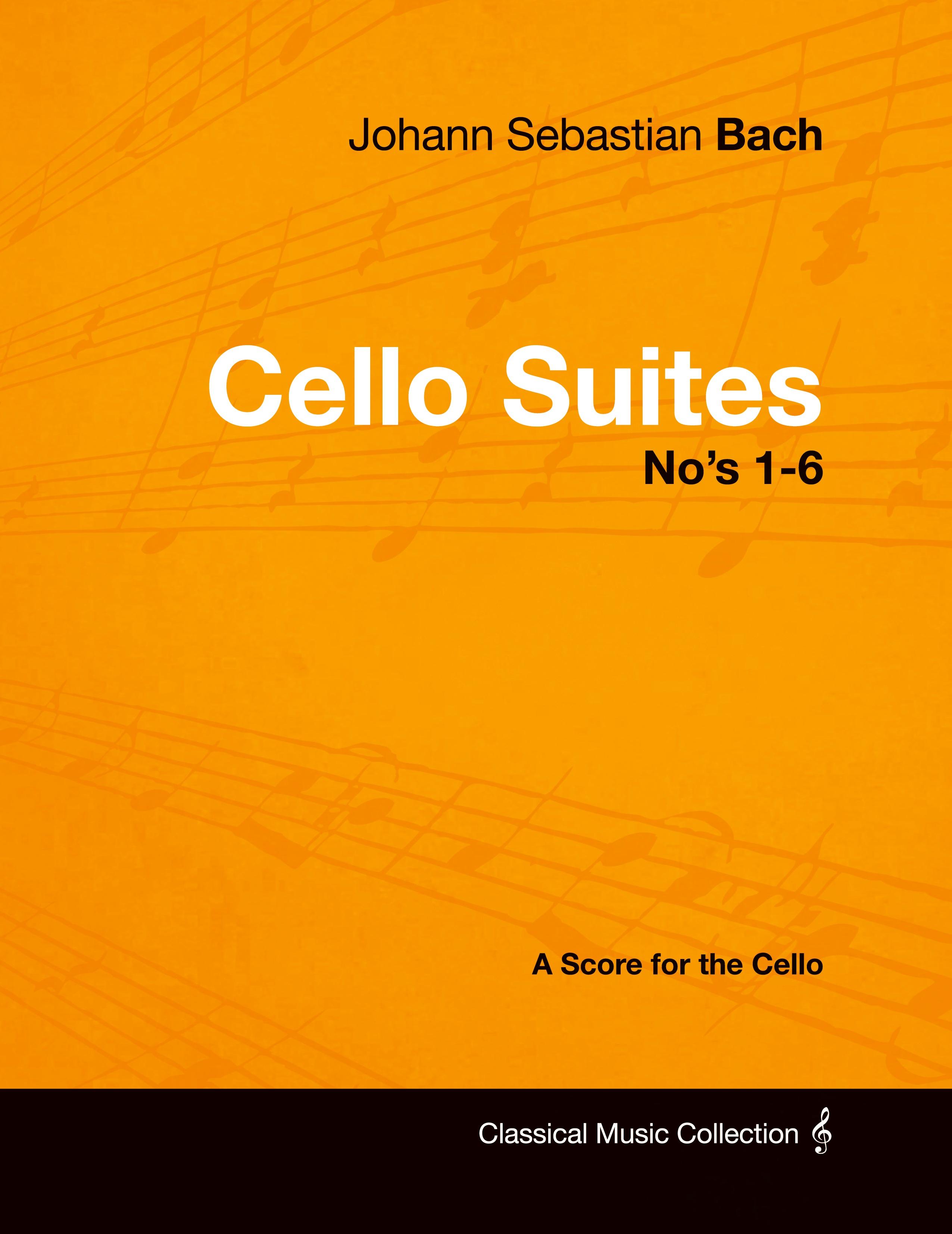 Vorderes Coverbild Johann Sebastian Bach - Cello Suites No's 1-6 - A Score for the Cello