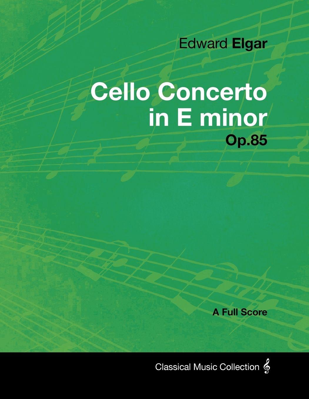 Vorderes Coverbild Edward Elgar - Cello Concerto in E minor - Op.85 - A Full Score