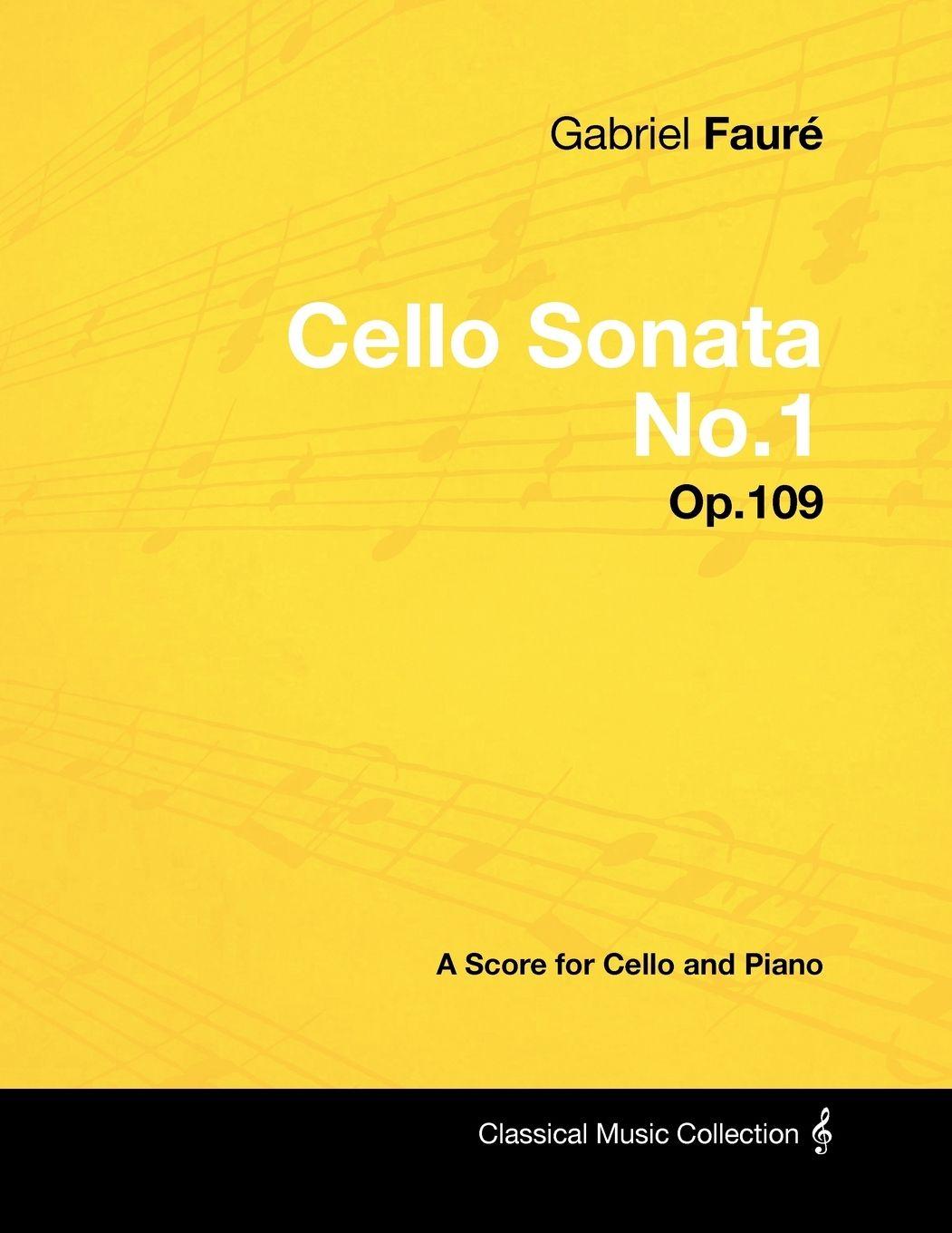 Vorderes Coverbild Gabriel Fauré - Cello Sonata No.1 - Op.109 - A Score for Cello and Piano