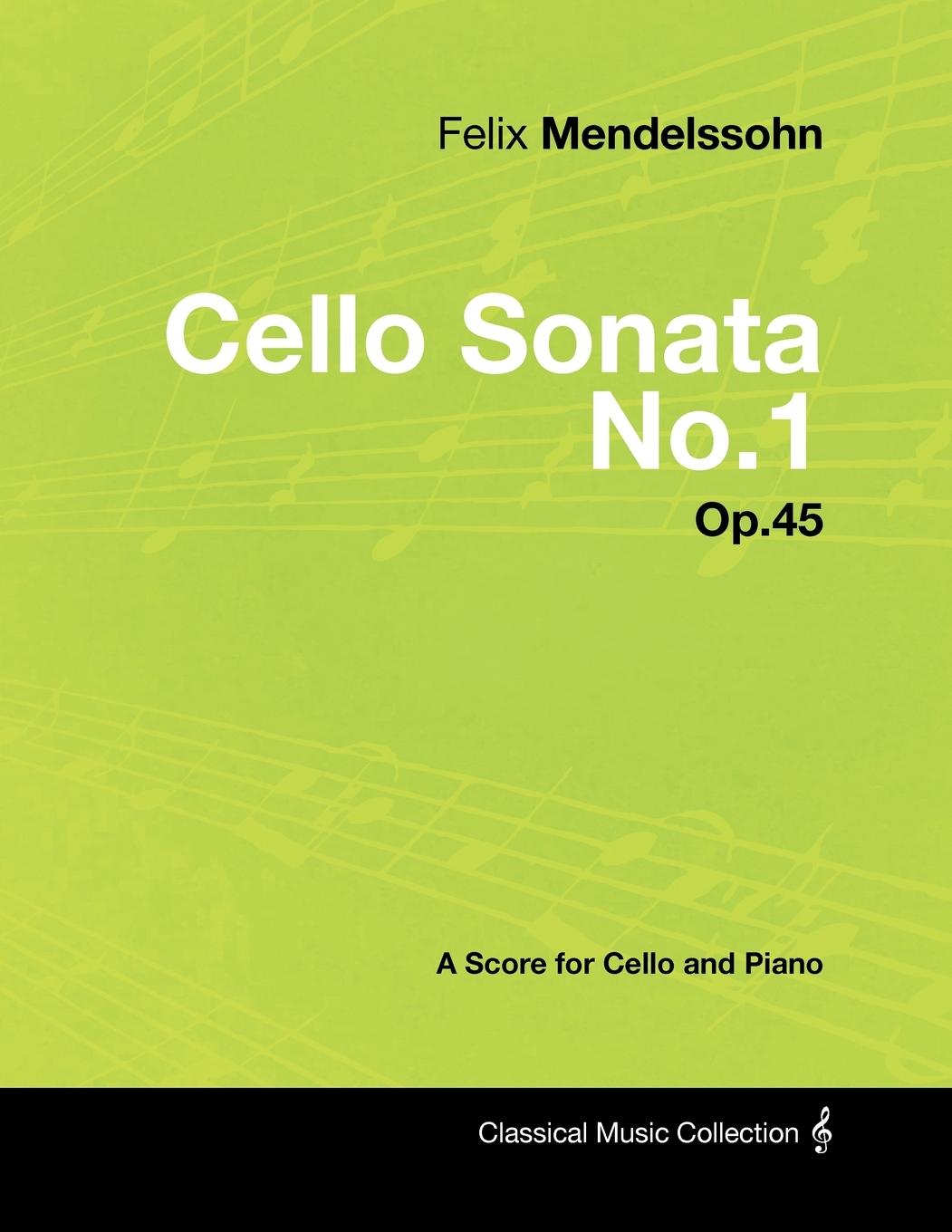 Vorderes Coverbild Felix Mendelssohn - Cello Sonata No.1 - Op.45 - A Score for Cello and Piano