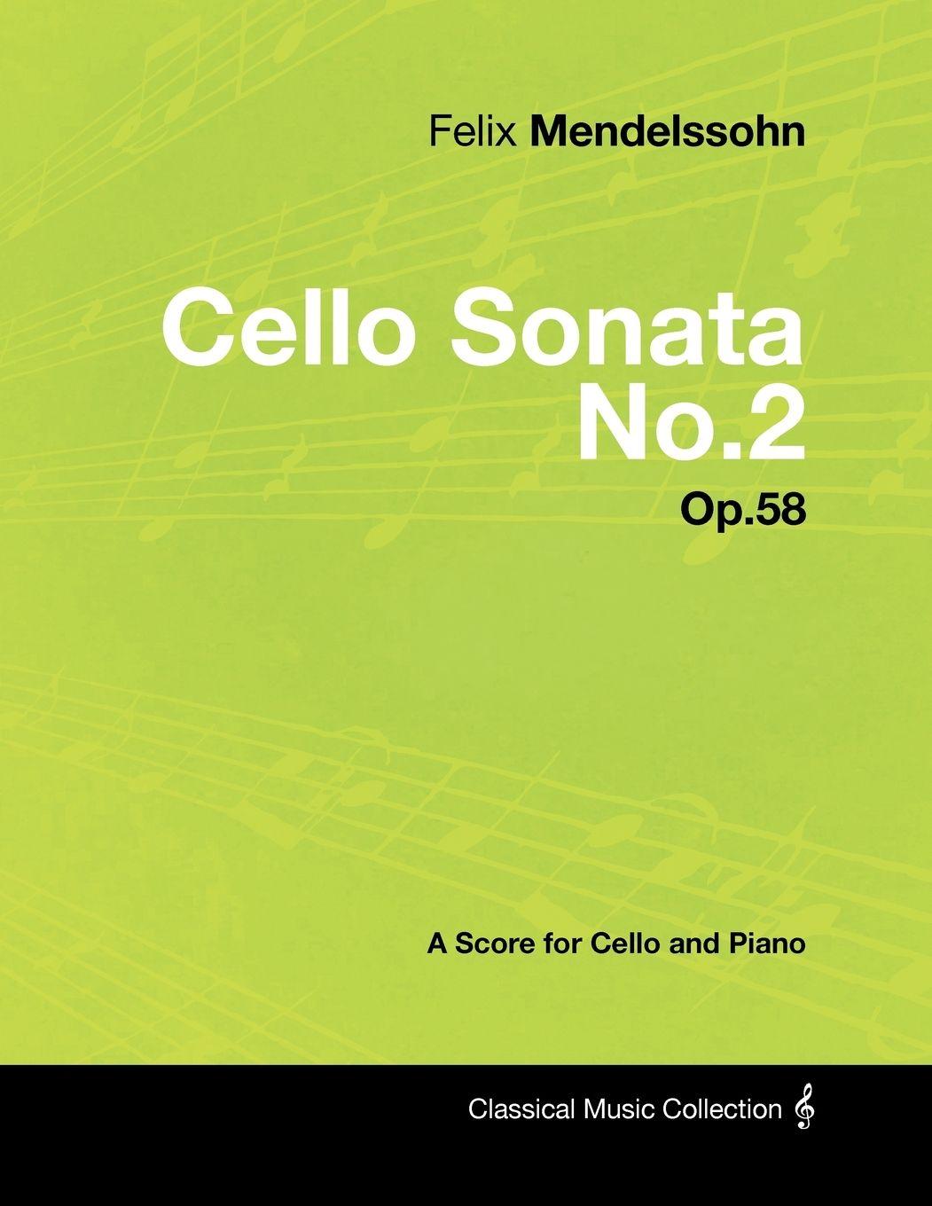 Vorderes Coverbild Felix Mendelssohn - Cello Sonata No.2 - Op.58 - A Score for Cello and Piano