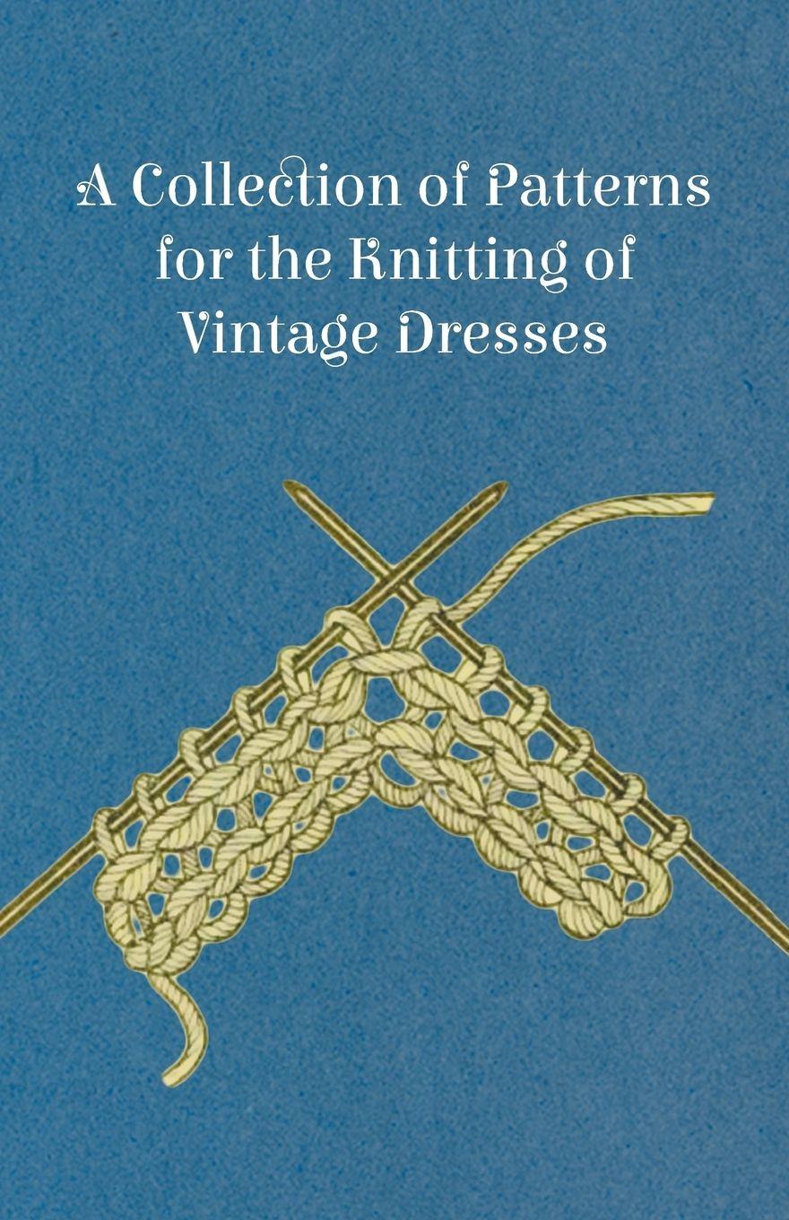 Vorderes Coverbild A Collection of Patterns for the Knitting of Vintage Dresses