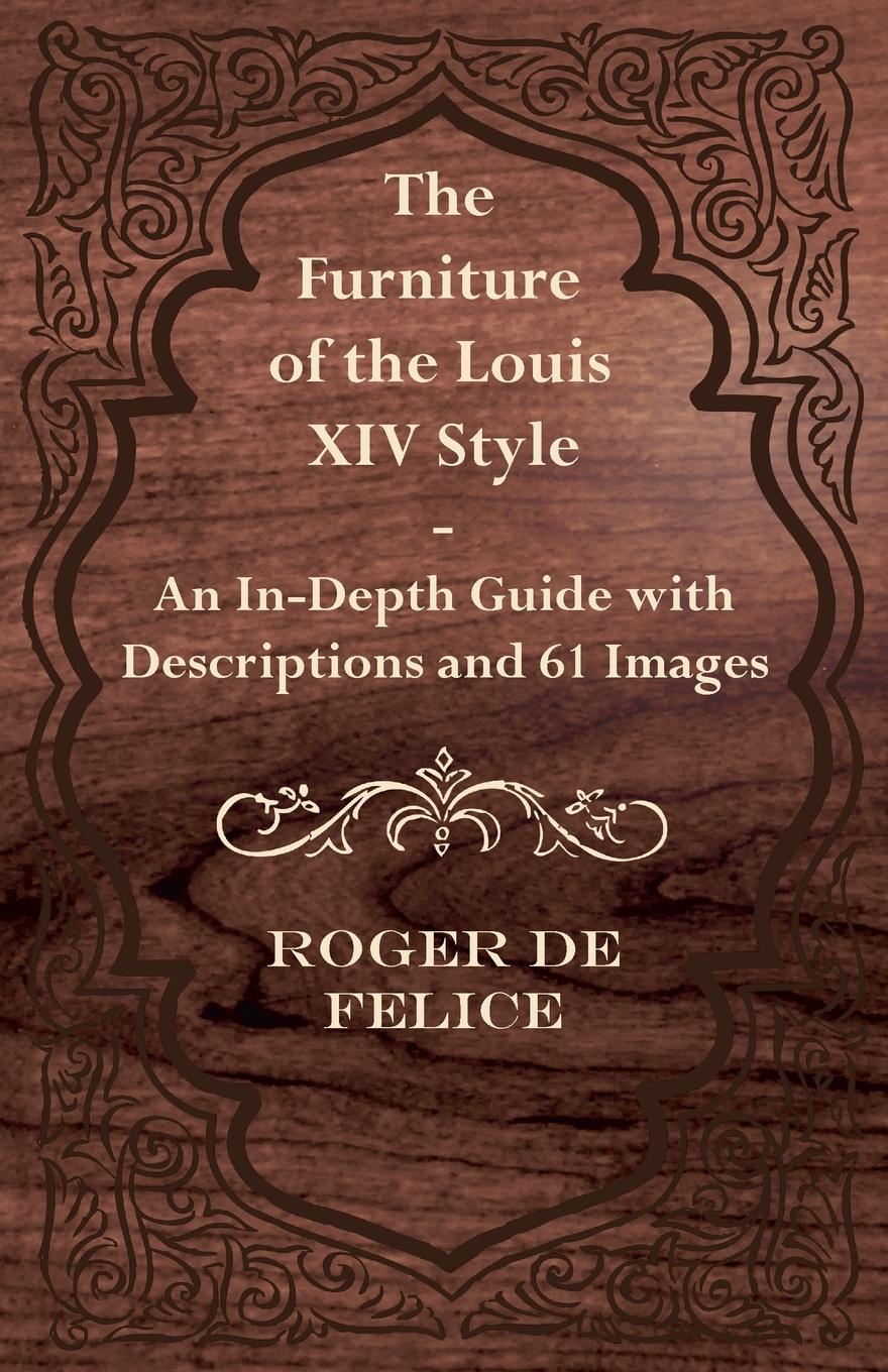Vorderes Coverbild The Furniture of the Louis XIV Style - An In-Depth Guide with Descriptions and 61 Images