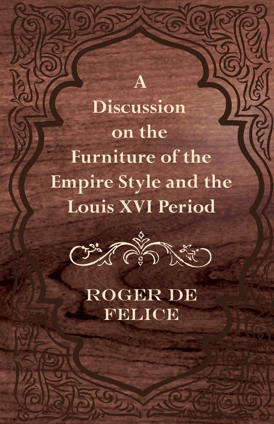 Vorderes Coverbild A Discussion on the Furniture of the Empire Style and the Louis XVI Period