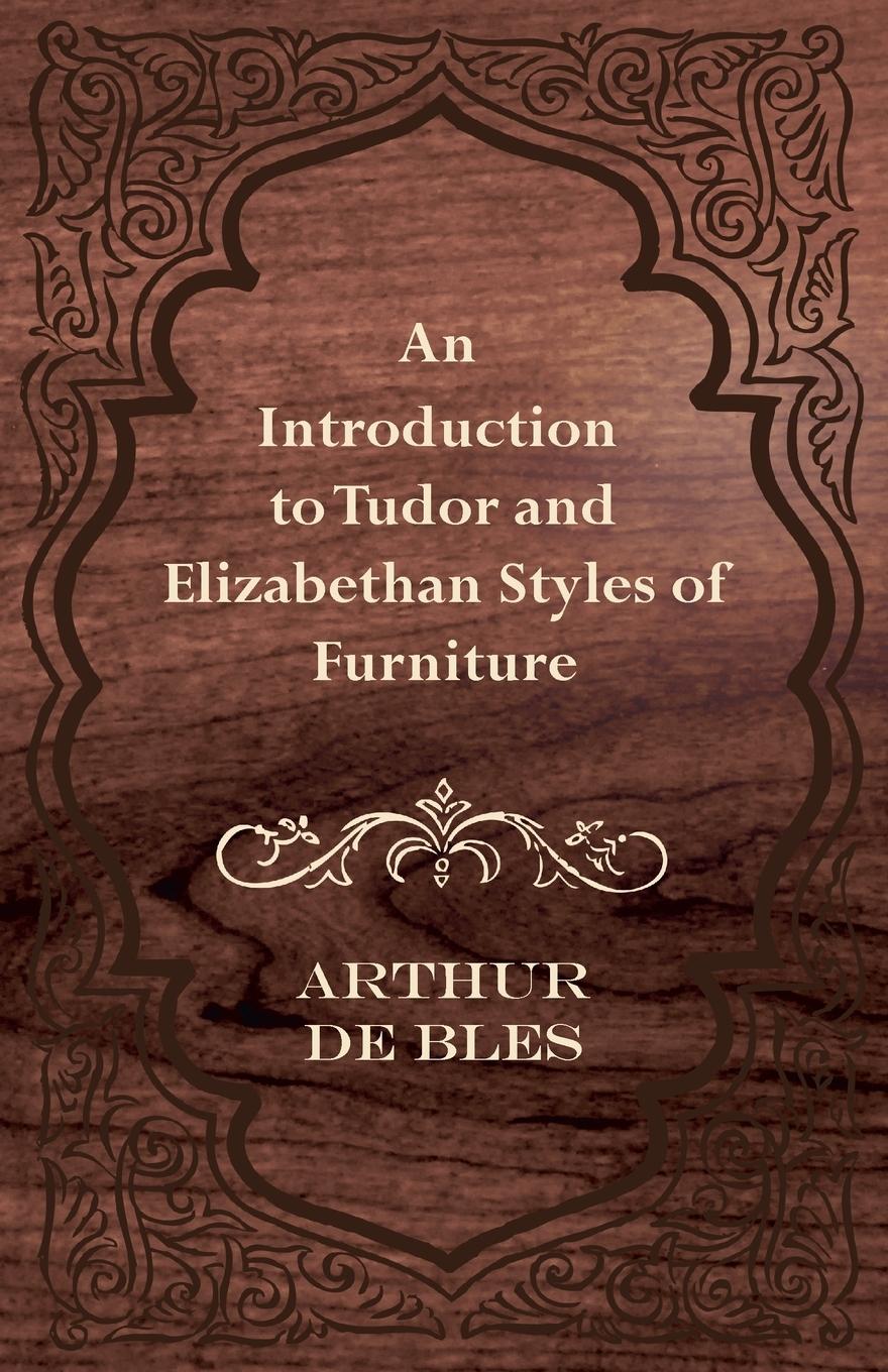 Vorderes Coverbild An Introduction to Tudor and Elizabethan Styles of Furniture