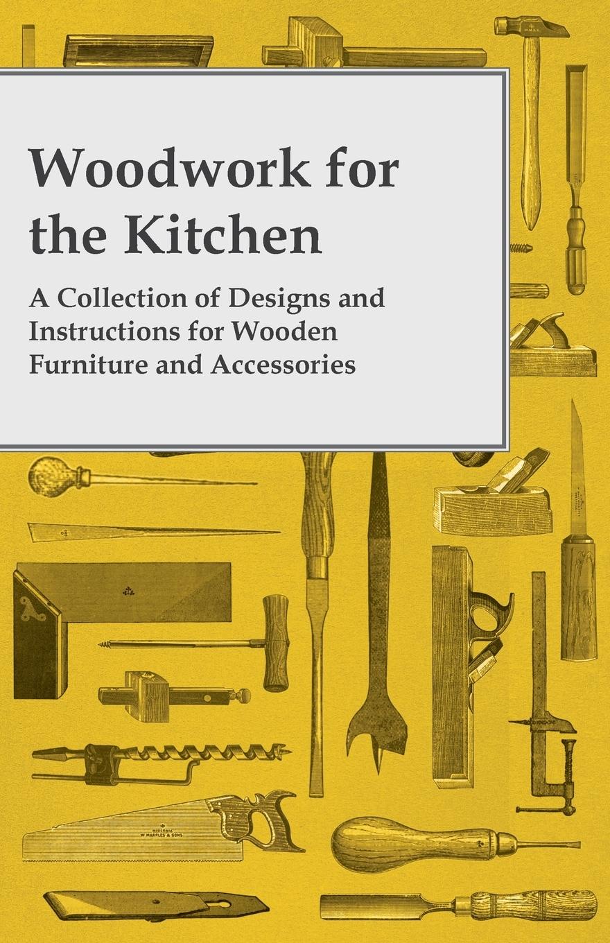 Vorderes Coverbild Woodwork for the Kitchen - A Collection of Designs and Instructions for Wooden Furniture and Accessories