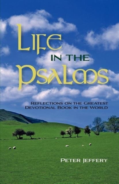 Vorderes Coverbild Life in the Psalms: Reflections on the Greatest Devotional Book in the World