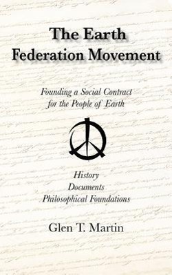 Vorderes Coverbild The Earth Federation Movement. Founding a Social Contract for the People of Earth. History, Documents, Philosophical Foundations
