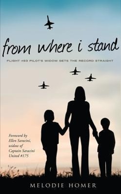 Vorderes Coverbild From Where I Stand: Flight #93 Pilot's Widow Sets the Record Straight